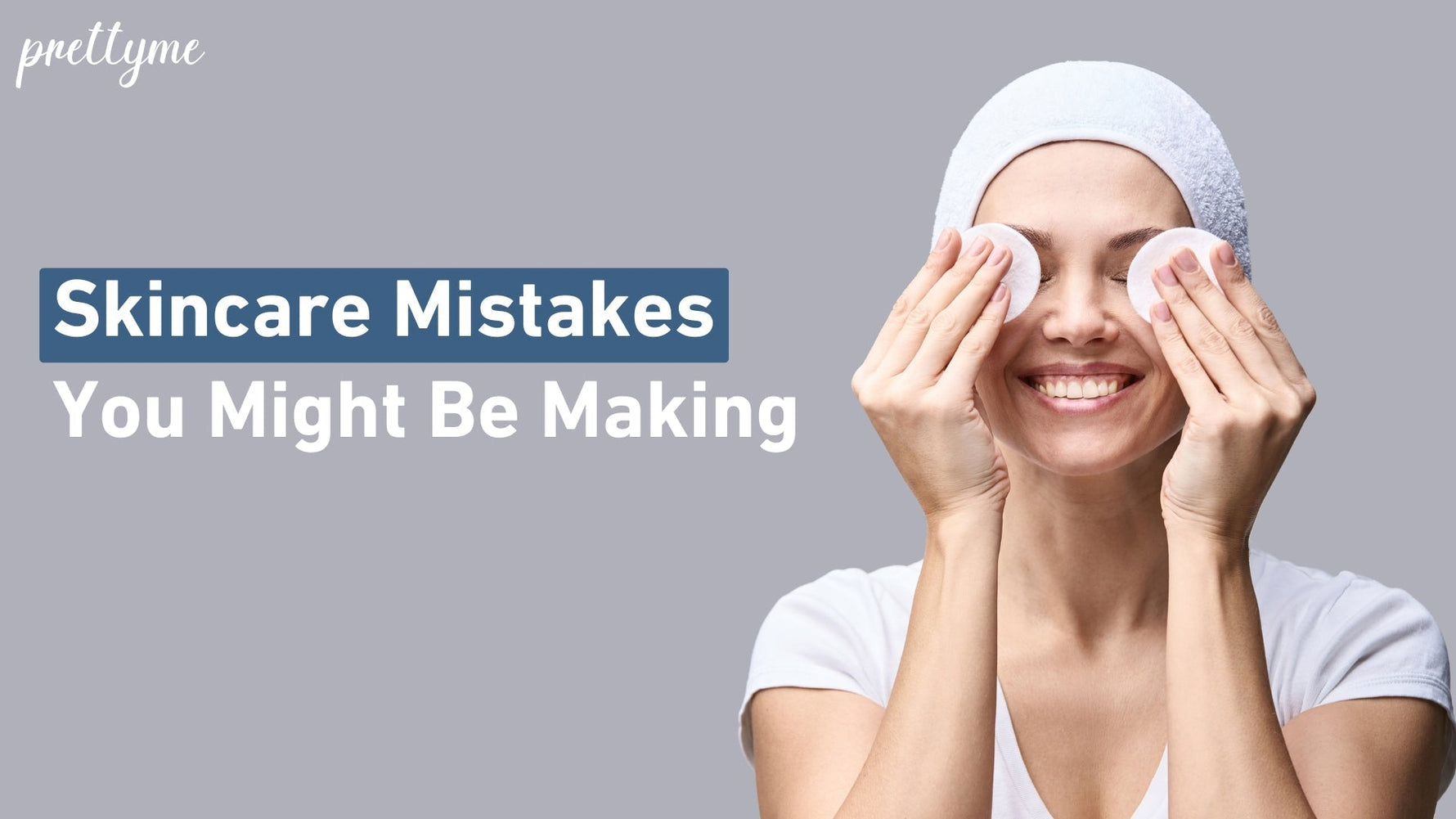 10 Skincare Mistakes You Are Probably Making (How to Fix Them!)